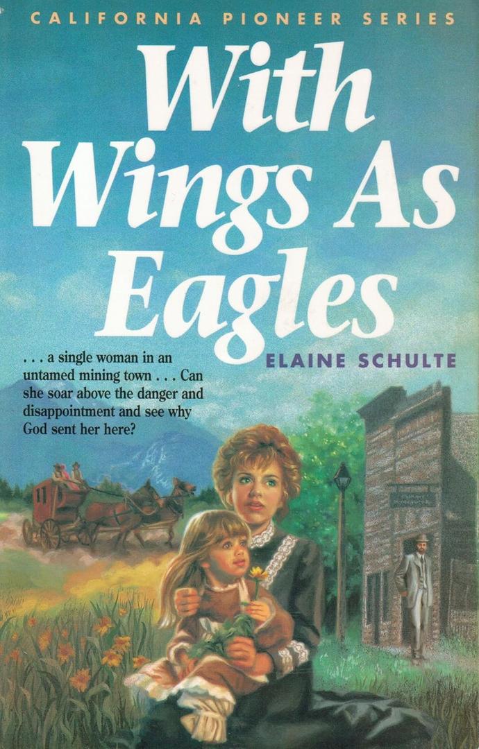 With Wings As Eagles (California Pioneer Series, Book 4)