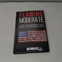 Flaming Moderate: A Riveting Journey and Quest to Save Democracy