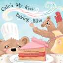 Catch My Kiss: Baking Bliss