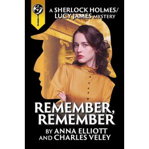 Remember, Remember (Sherlock Holmes and Lucy James Mystery)