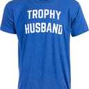 Trophy Husband - Funny Hubby Dad Joke Groom Humor Marriage Anniversary Men's Saying T-Shirt 2XL