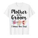 Mother Of The Groom I Loved Him First T-Shirt, 1X