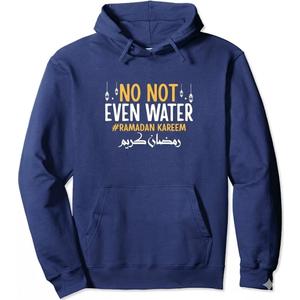 No Not Even Water Fasting Muslim Ramadan Kareem 2025 Pullover Hoodie M