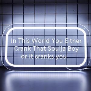 Pugna In This World You Either Crank That Soulja Boy or it cranks you Neon Signs for Wall Decor Neon Lights for Bedroom Led Signs Suitable for Dormitory Man Cave Christmas Gift Pugna-In This World-001