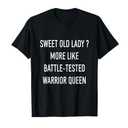 Funny Cute Old Lady More Like Battle-Tested Warrior Queen T-Shirt, Small