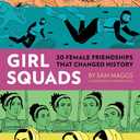 Girl Squads: 20 Female Friendships That Changed History