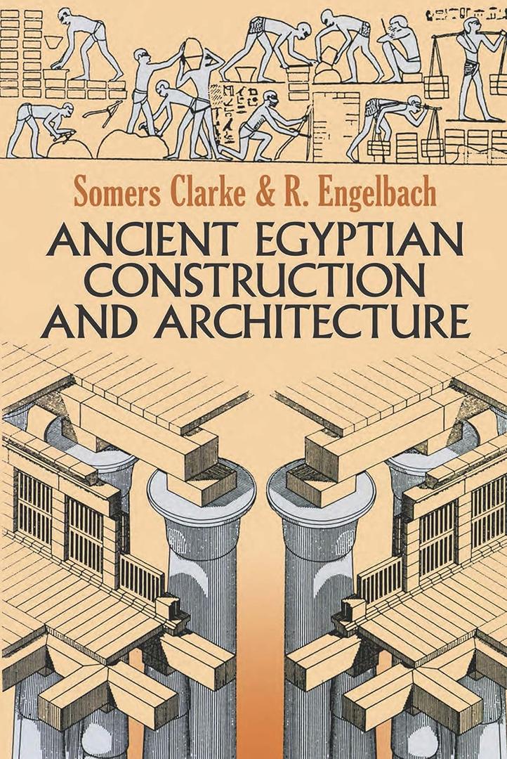 Ancient Egyptian Construction and Architecture (Dover Books on Architecture)
