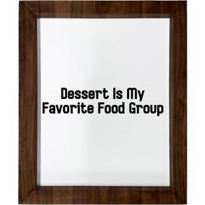 Los Drinkware Hermanos Dessert Is My Favorite Food Group - Funny Decor Sign Wall Art In Full Print With Wood Frame, 14X17
