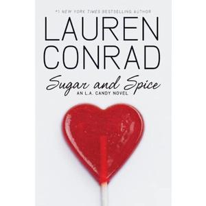 Sugar and Spice: A Young Adult Hollywood Novel About Reality TV, Fame, Betrayal, and Romance (L.A. Candy, 3)