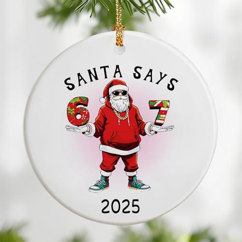 Santa Says 67 Christmas Ornament 2025, Funny 6 7 Meme Ornament, Funny Christmas Ornaments 2025, Santa Ornaments for Tree, 67 Gifts for Kids Teens Gen Alpha, Stocking Stuffers for Teens