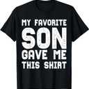 My Favorite Son Gave Me This Shirt Funny Parents Gift Idea T-Shirt 3XL