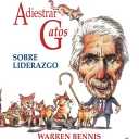 Managing People Is Like Herding Cats: Warren Bennis on Leadership by Warren G. Bennis (Author)