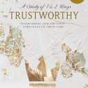 Trustworthy: A Study of 1 and 2 Kings - Bible Study Book with Video Access: Overcoming Our Greatest Struggles to Trust God