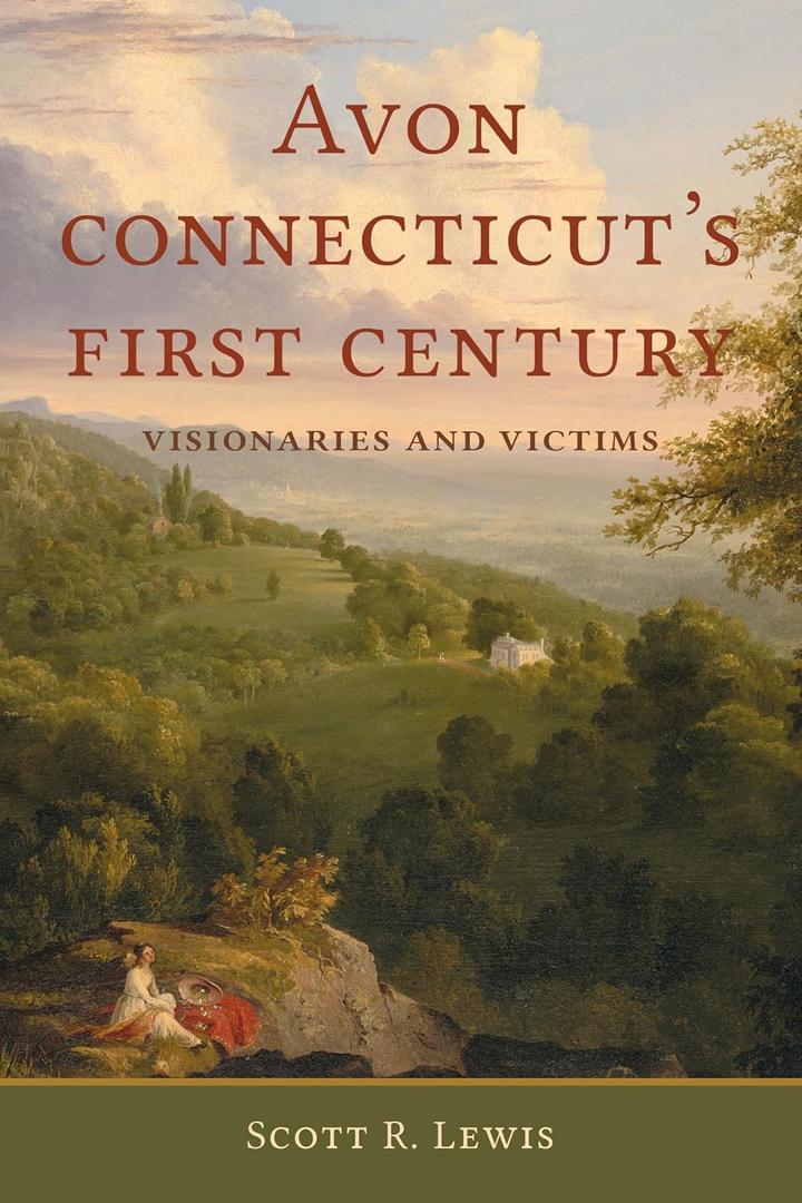 Avon, Connecticut's First Century: Visionaries and Victims