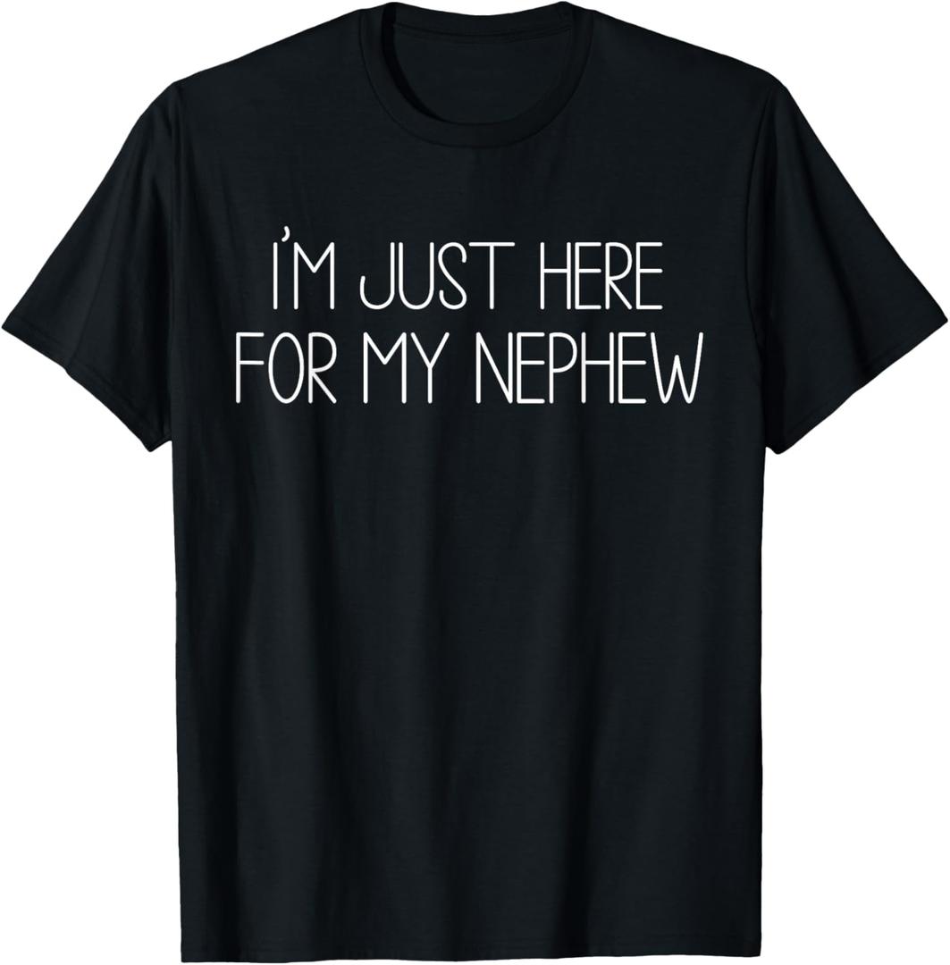I'm Just Here for My Nephew Funny for Aunt and Uncle T-Shirt (L, Black)