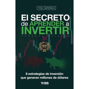 EL SECRETO DE APRENDER A INVERTIR: 8 estrategias de inversin que generan millones de dlares (Spanish Edition)