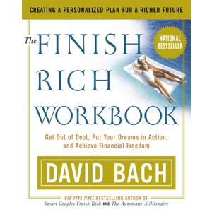 The Finish Rich Workbook: Creating a Personalized Plan for a Richer Future (Get out of debt, Put your dreams in action and achieve Financial Freedom