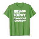 Irish Today Dominican Tomorrow With Shamrock St Patricks Day T-Shirt. L Size