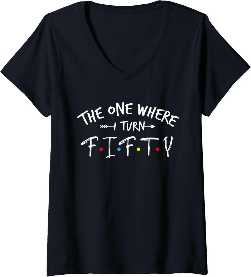 Womens 50 Years Old 50th Birthday The One Where I Turn Fifty V-Neck T-Shirt (XL)