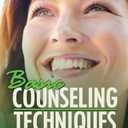 Basic Counseling Techniques: A Beginning Therapist's Tool Kit