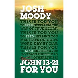 John 13-21 For You: Revealing the Way of True Glory