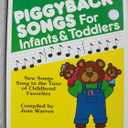Piggyback Songs for Infants and Toddlers: New Songs Sung to the Tune of Childhood Favorites