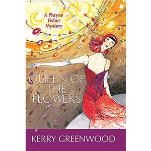 [Queen of the Flowers : a Phryne Fisher mystery] [By: Greenwood, Kerry] [August, 2012]