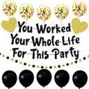 7 x You Worked Your Whole Life For This Party Banner Black Gold Glittery Retirement Party Decoration Set Funny Retirement Sign Gifts for Women Men Employee Coworker Office Retired Balloon Garland Decor