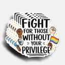 10 x (5Pcs) Fight for Those Without Your Privilege Stickers 3 Inch, Funny Sayings Quotes Inspirational Phrase Decal Gift, Waterproof Vinyl Decal for Laptop, Water Bottles, Car, Phone