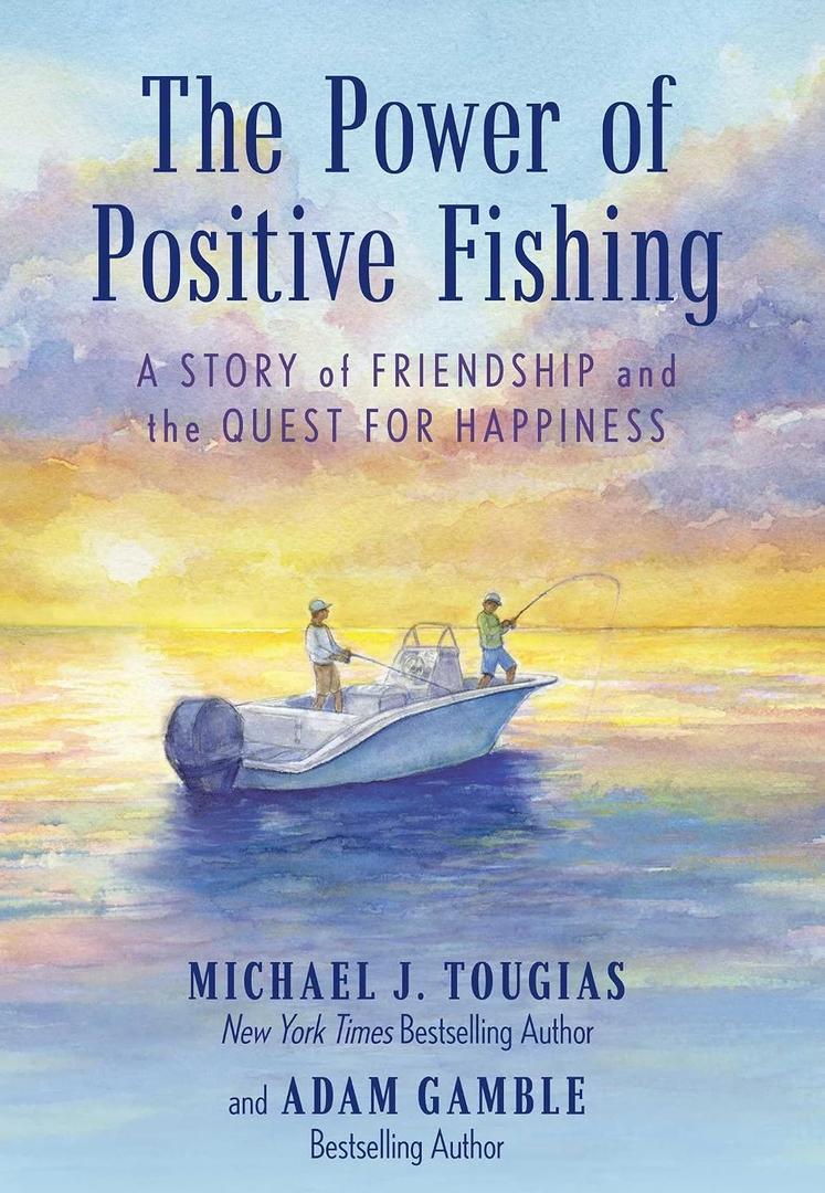 The Power of Positive Fishing: A Story of Friendship and the Quest for Happiness, Paperback