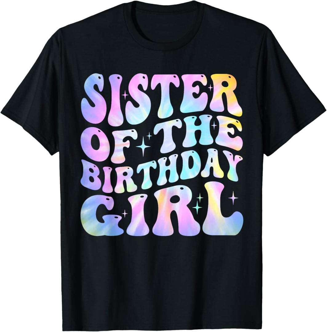 Sister of the Birthday Girl Tie Dye Colorful 1st Bday T-Shirt Large