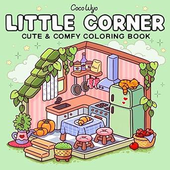 Little Corner: Coloring Book for Adults and Teens, Super Cute Designs of Cozy, Hygge Spaces for Relaxation (Cozy Spaces Coloring)