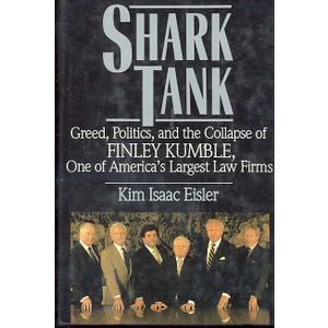 Shark Tank: Greed, Politics, and the Collapse of Finley Kumble, One of America's Largest Law Firms