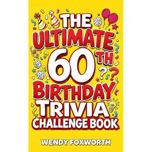 The Ultimate 60th Birthday Trivia Challenge Book: Take A Trip Down Memory Lane With Fun Facts, Brain Teasers & Nostalgic Challenges Perfect For 60-Year-Olds (60th Birthday Gift For Men & Women)