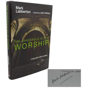 The Dangerous Act of Worship: Living God's Call to Justice