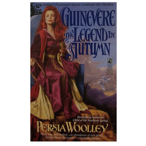 Guinevere: The Legend in Autumn by Persia Woolley (Author)