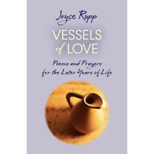 Vessels of Love: Prayers and Poems for the Later Years of Life Book
