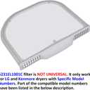 5231EL1001C Lint Filter Replacement for LG and Kenmore Dryers, Ultra Durable Lint Screen Trap, Rim with Felt Seal, Filter Size 12.2 * 10.6 * 1.5 inch (31.1 * 27.0 * 3.8 cm)