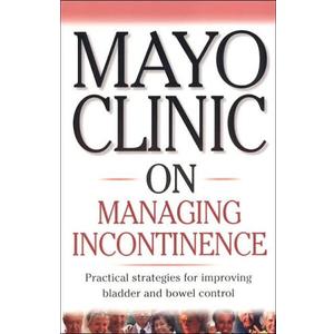 Mayo Clinic On Managing Incontinence