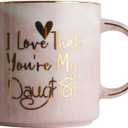 Funny DaughterMugs -I Love That You are My Daughter Coffee Mug,Best Birthday Valentine's Day Gift Ideas For Daughter from Mom Dad