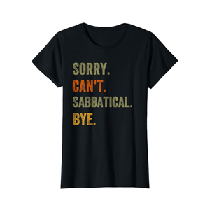 Sorry. Can't. Sabbatical. Bye. Retro Vintage Text T-Shirt
Size XL Women