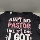Ain't No Pastor Like The One I Got TShirt. 3XL Size