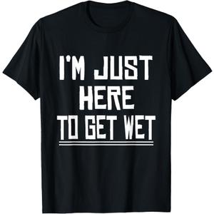 I'm Just Here To Get Wet Canoeing Cute Joke Novelty T-Shirt L