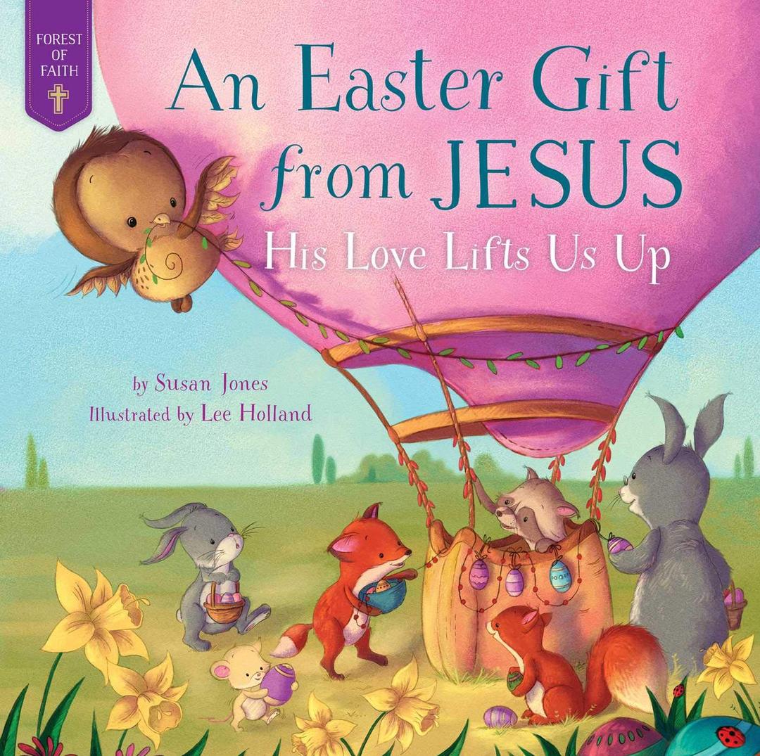 Easter Gift from Jesus: His Love Lifts Us Up (Forest of Faith Books)
