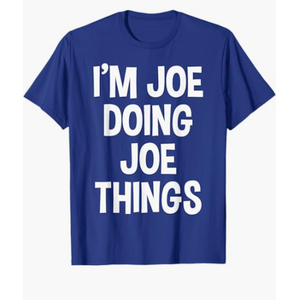 I'm Joe Doing Joe Things Funny Saying T-Shirt, M