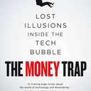 The Money Trap: Lost Illusions Inside the Tech Bubble