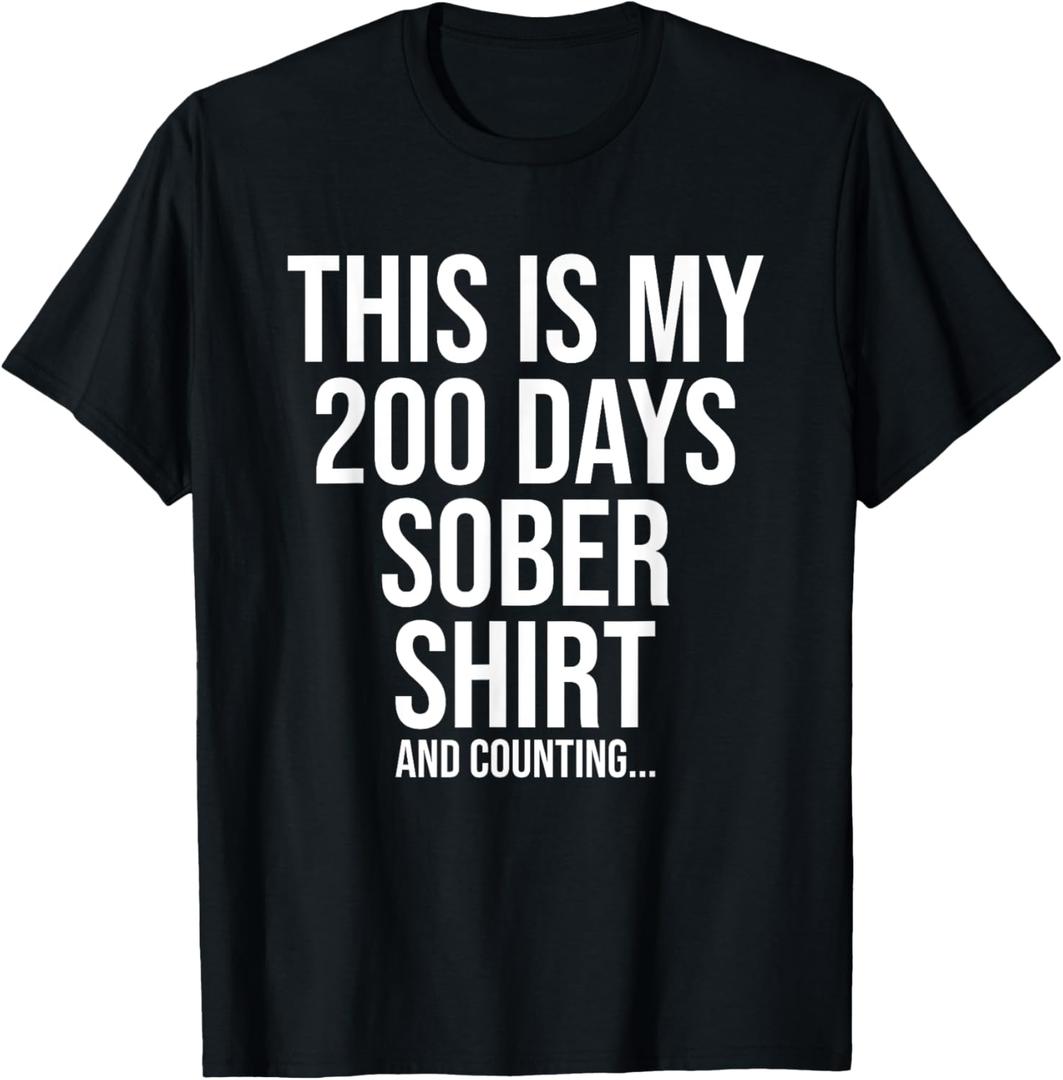 200 Days Sober - Recovery Sobriety Milestone Quote T-Shirt (Small, Black)