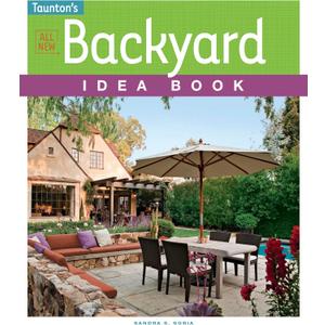 All New Backyard Idea Book (Taunton's Idea Book Series)