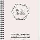 Better Health - Exercise, Nutrition & Wellness Journal - Stay healthy with our handy, simple tracking charts - A5 size with 104 undated pages - For A Happier, Healthier Life (Beige)