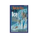 Not by Fire but by Ice: Discover What Killed the Dinosaurs...and Why It Could Soon Kill Us